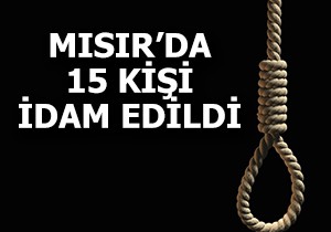 Mısır'da 15 kişi idam edildi